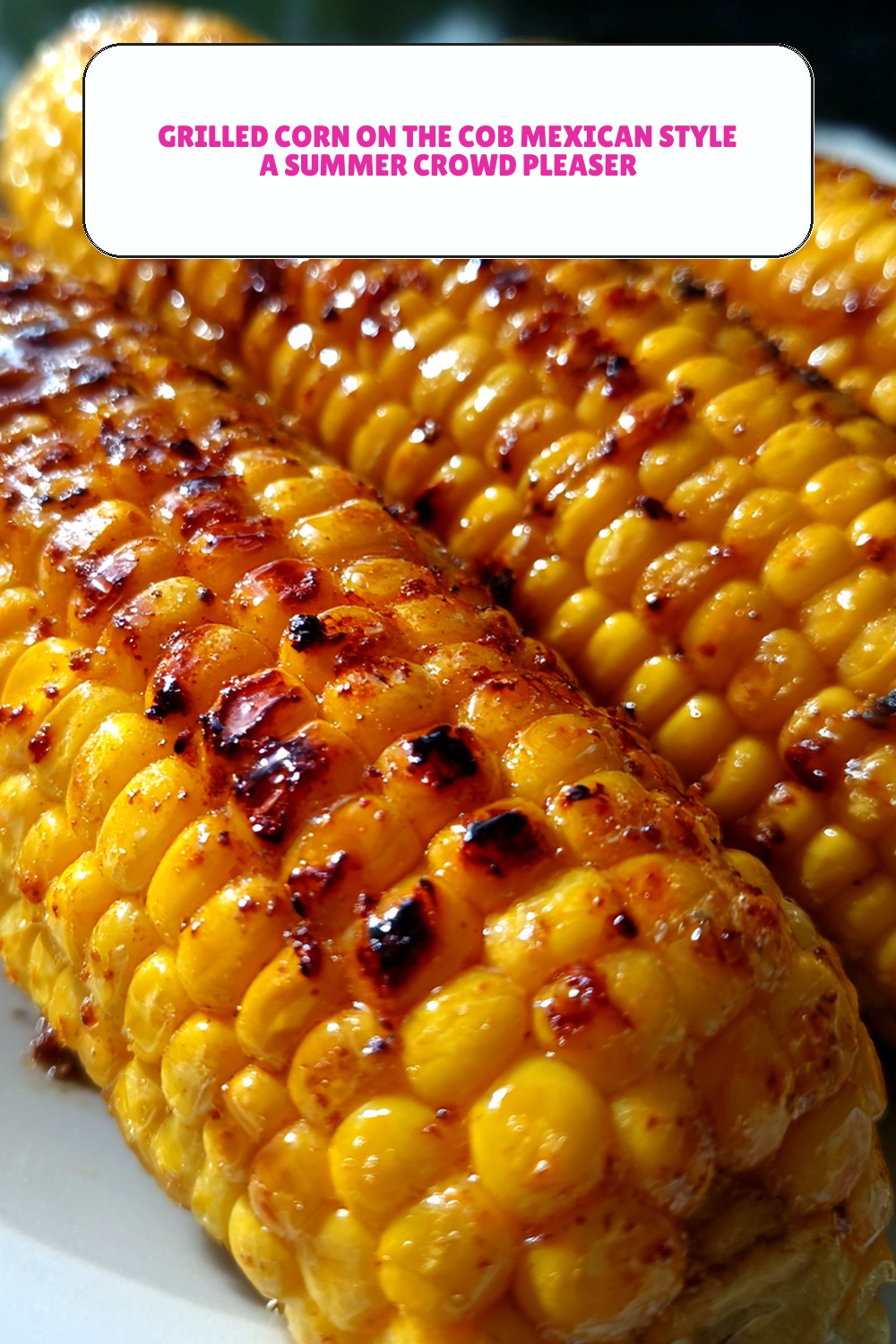 Grilled Corn on the Cob Mexican Style: A Summer Crowd‑Pleaser